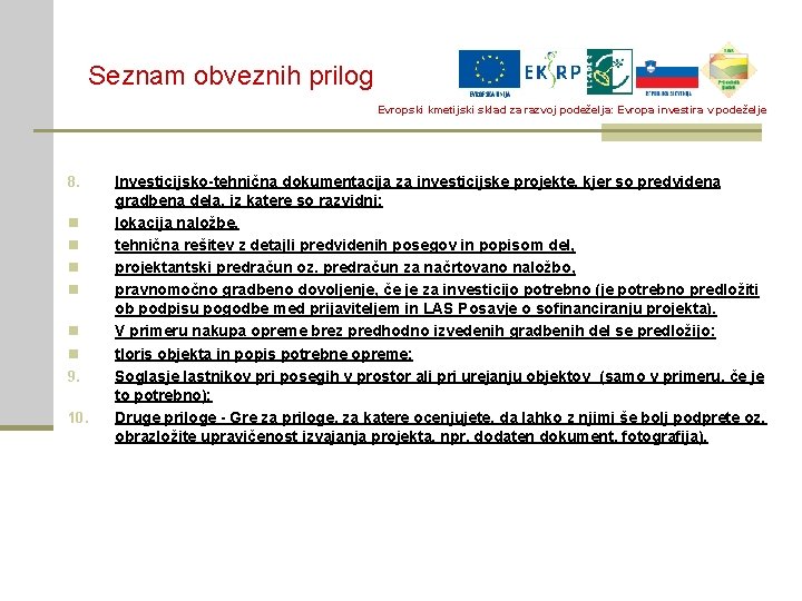 Seznam obveznih prilog Evropski kmetijski sklad za razvoj podeželja: Evropa investira v podeželje 8.