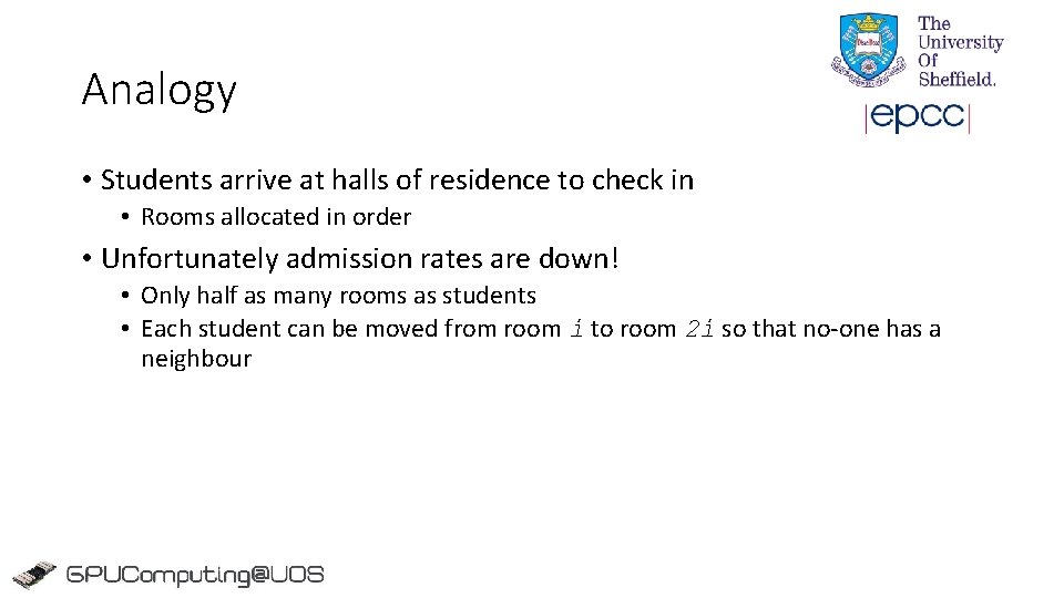 Analogy • Students arrive at halls of residence to check in • Rooms allocated Analogy • Students arrive at halls of residence to check in • Rooms allocated