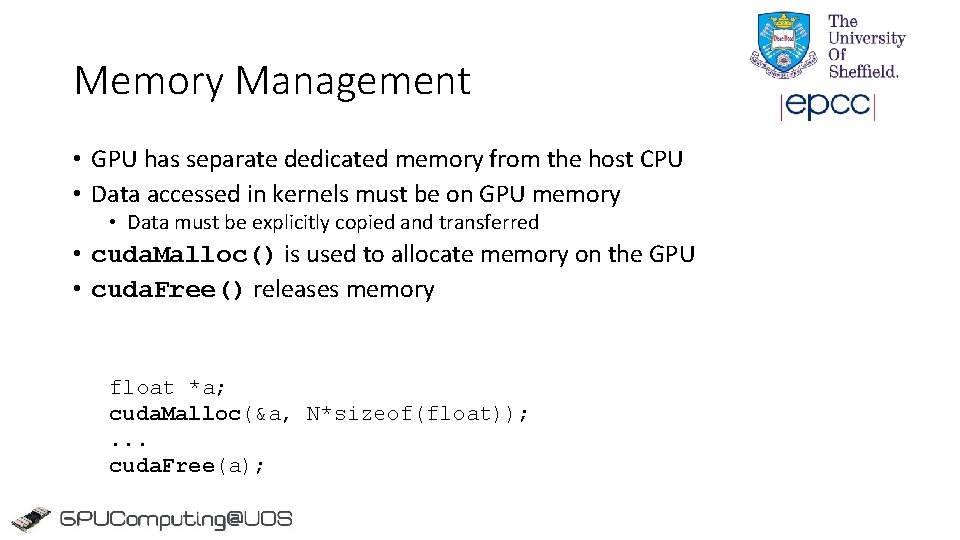 Memory Management • GPU has separate dedicated memory from the host CPU • Data Memory Management • GPU has separate dedicated memory from the host CPU • Data