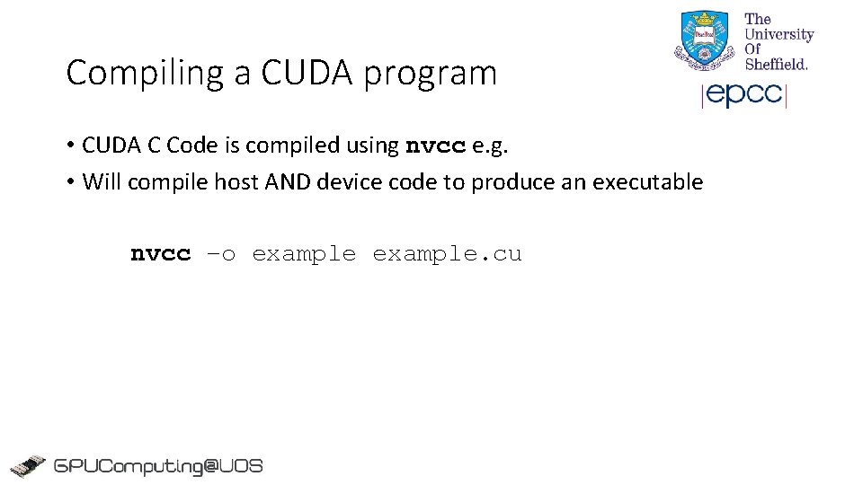 Compiling a CUDA program • CUDA C Code is compiled using nvcc e. g. Compiling a CUDA program • CUDA C Code is compiled using nvcc e. g.