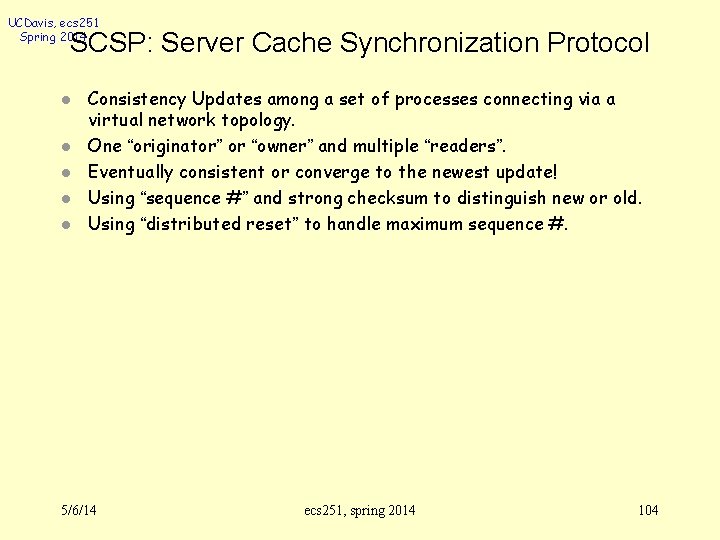 UCDavis, ecs 251 Spring 2014 SCSP: Server Cache Synchronization Protocol l l Consistency Updates