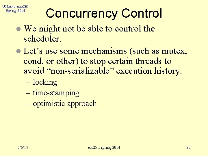 UCDavis, ecs 251 Spring 2014 Concurrency Control We might not be able to control