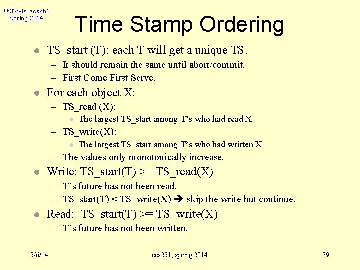 UCDavis, ecs 251 Spring 2014 l Time Stamp Ordering TS_start (T): each T will