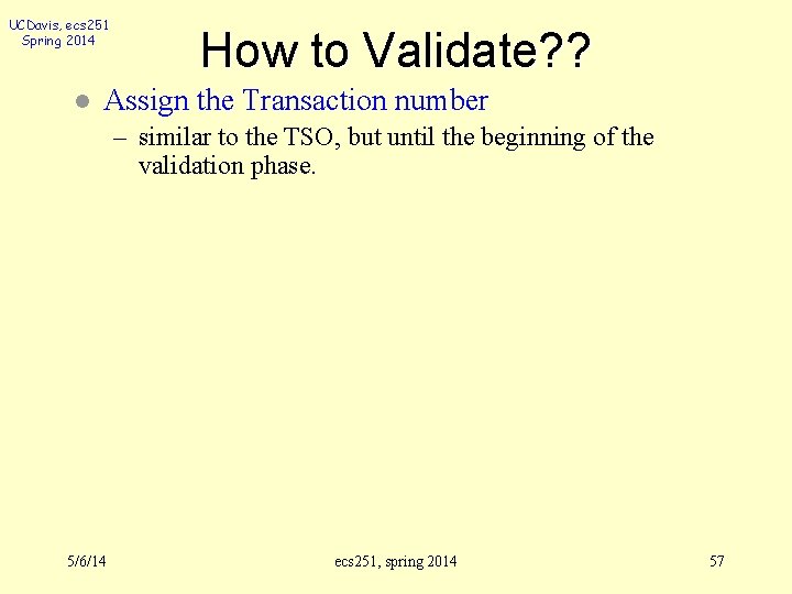 UCDavis, ecs 251 Spring 2014 l How to Validate? ? Assign the Transaction number