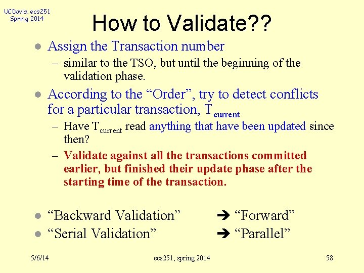 UCDavis, ecs 251 Spring 2014 l How to Validate? ? Assign the Transaction number