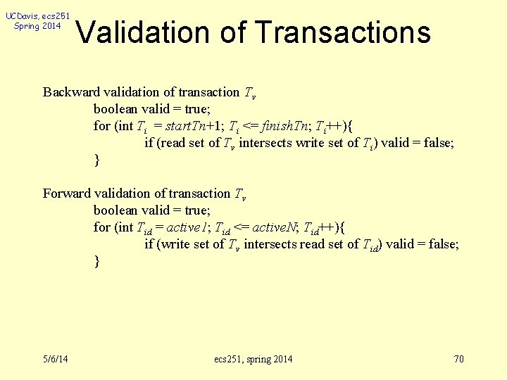 UCDavis, ecs 251 Spring 2014 Validation of Transactions Backward validation of transaction Tv boolean