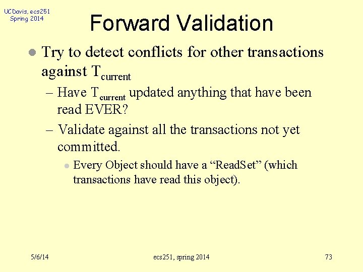 UCDavis, ecs 251 Spring 2014 l Forward Validation Try to detect conflicts for other