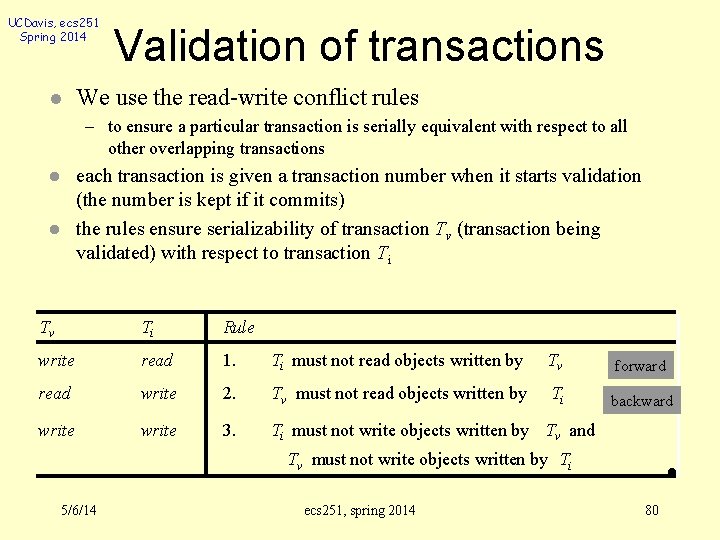 UCDavis, ecs 251 Spring 2014 l Validation of transactions We use the read-write conflict
