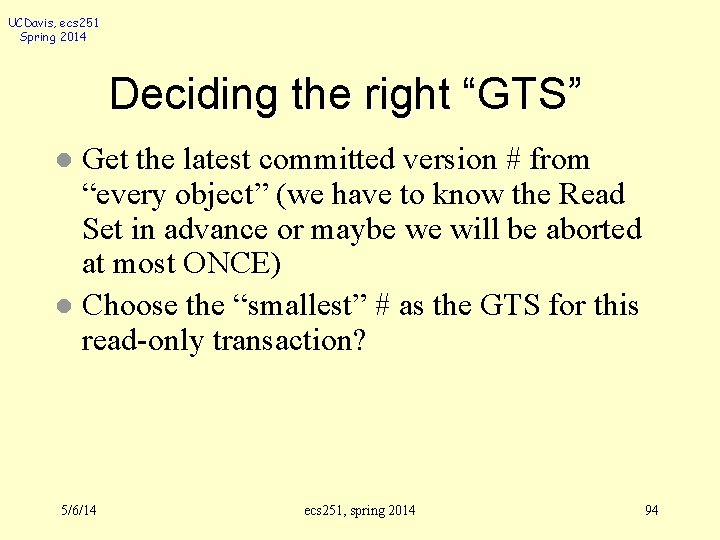 UCDavis, ecs 251 Spring 2014 Deciding the right “GTS” Get the latest committed version