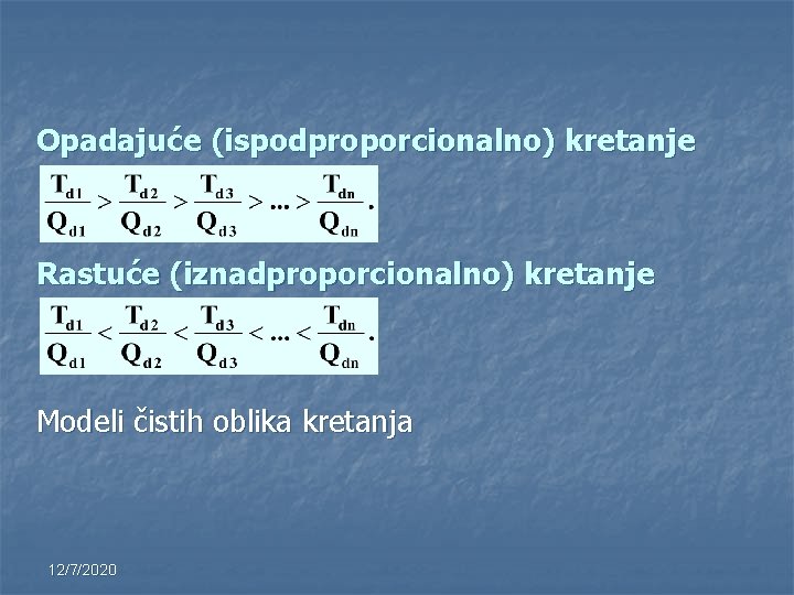 Opadajuće (ispodproporcionalno) kretanje Rastuće (iznadproporcionalno) kretanje Modeli čistih oblika kretanja 12/7/2020 