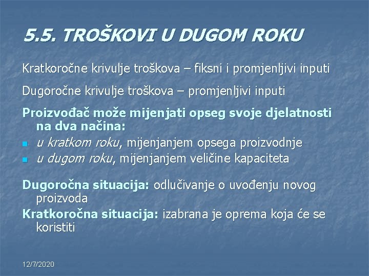 5. 5. TROŠKOVI U DUGOM ROKU Kratkoročne krivulje troškova – fiksni i promjenljivi inputi