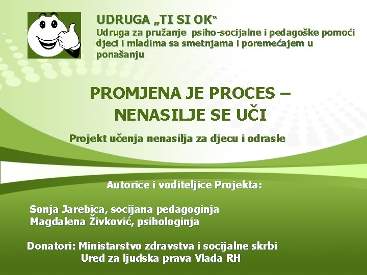 UDRUGA „TI SI OK“ Udruga za pružanje psiho-socijalne i pedagoške pomoći djeci i mladima