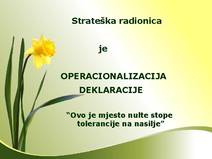 Strateška radionica je OPERACIONALIZACIJA DEKLARACIJE “Ovo je mjesto nulte stope tolerancije na nasilje” 