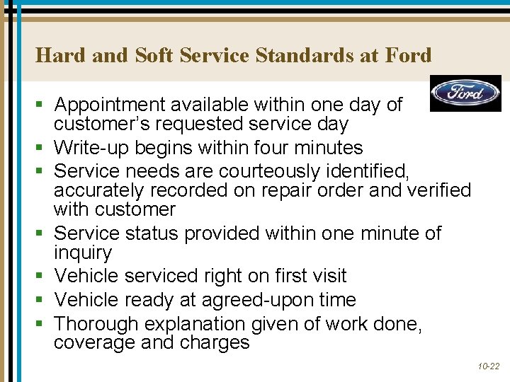 Hard and Soft Service Standards at Ford § Appointment available within one day of