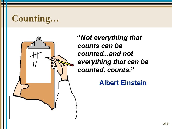 Counting… “Not everything that counts can be counted. . . and not everything that