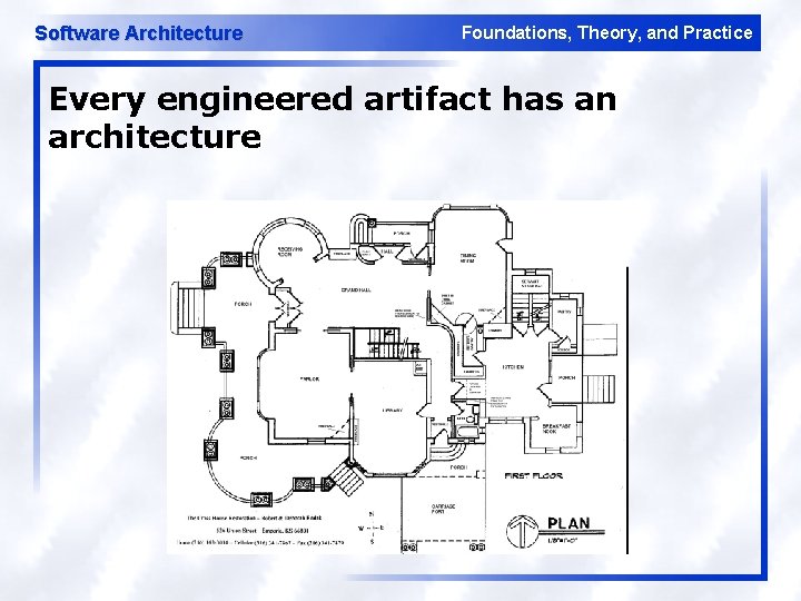 Software Architecture Foundations, Theory, and Practice Every engineered artifact has an architecture 