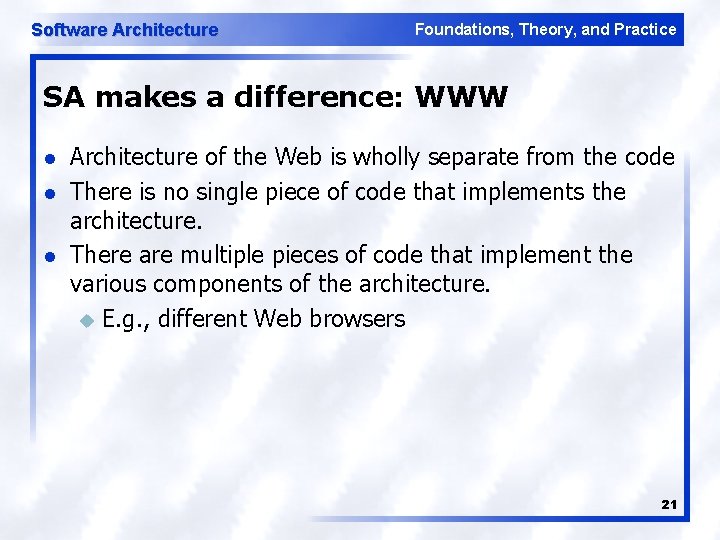 Software Architecture Foundations, Theory, and Practice SA makes a difference: WWW l l l