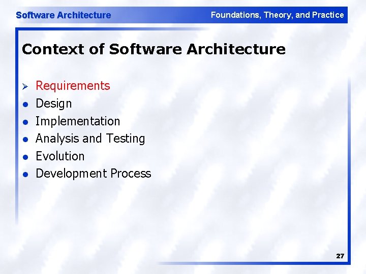 Software Architecture Foundations, Theory, and Practice Context of Software Architecture Ø l l l