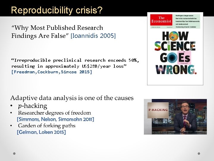 Reproducibility crisis? “Why Most Published Research Findings Are False” [Ioannidis 2005] “Irreproducible preclinical research