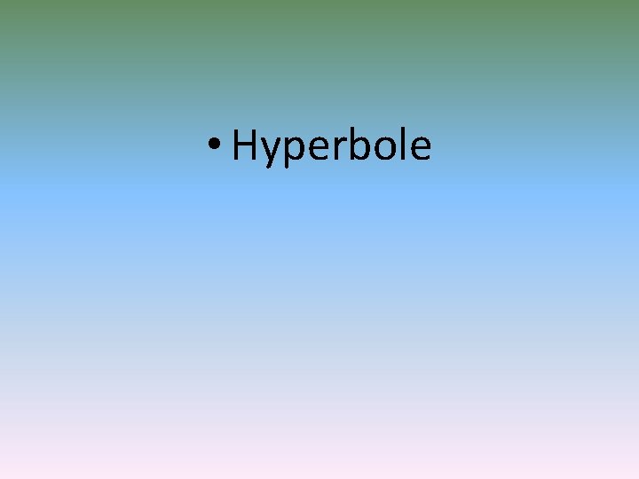  • Hyperbole 