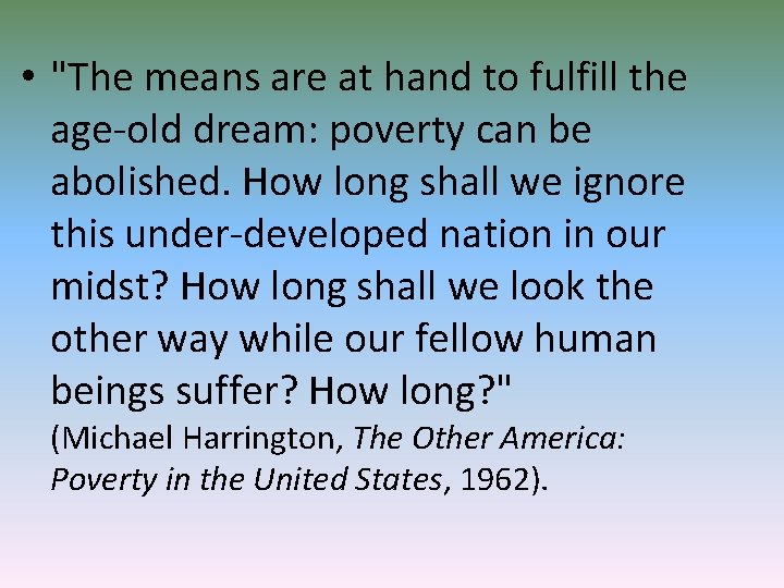  • "The means are at hand to fulfill the age-old dream: poverty can