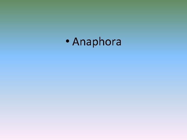  • Anaphora 