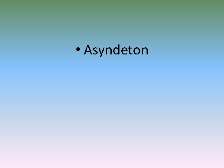  • Asyndeton 