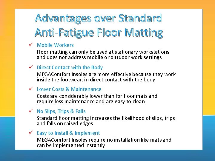 Advantages over Standard Anti-Fatigue Floor Matting ü Mobile Workers Floor matting can only be