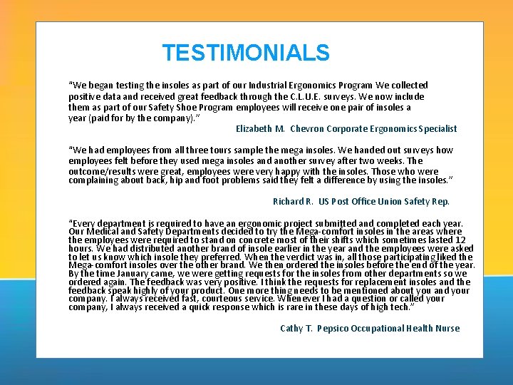 TESTIMONIALS “We began testing the insoles as part of our Industrial Ergonomics Program We