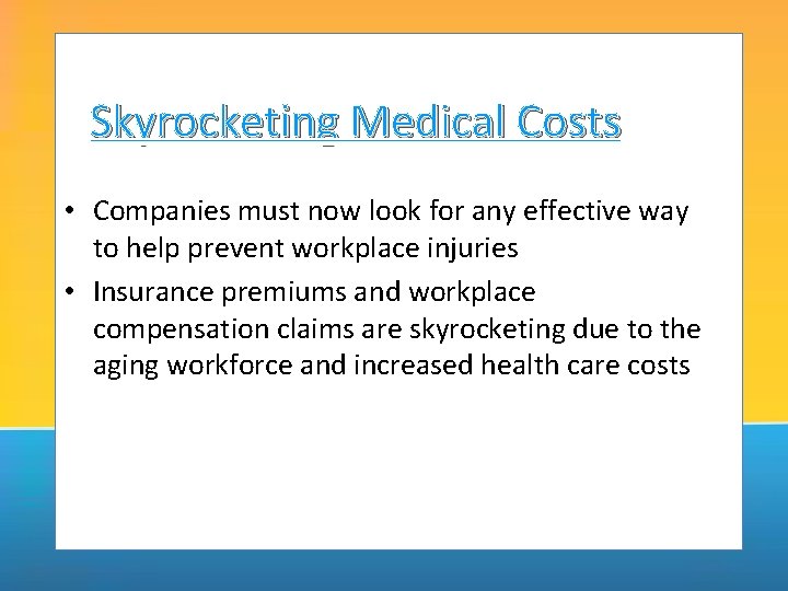 Skyrocketing Medical Costs • Companies must now look for any effective way to help