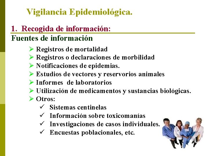 Vigilancia Epidemiológica. 1. Recogida de información: Fuentes de información Ø Registros de mortalidad Ø