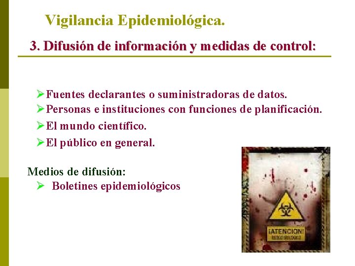 Vigilancia Epidemiológica. 3. Difusión de información y medidas de control: ØFuentes declarantes o suministradoras