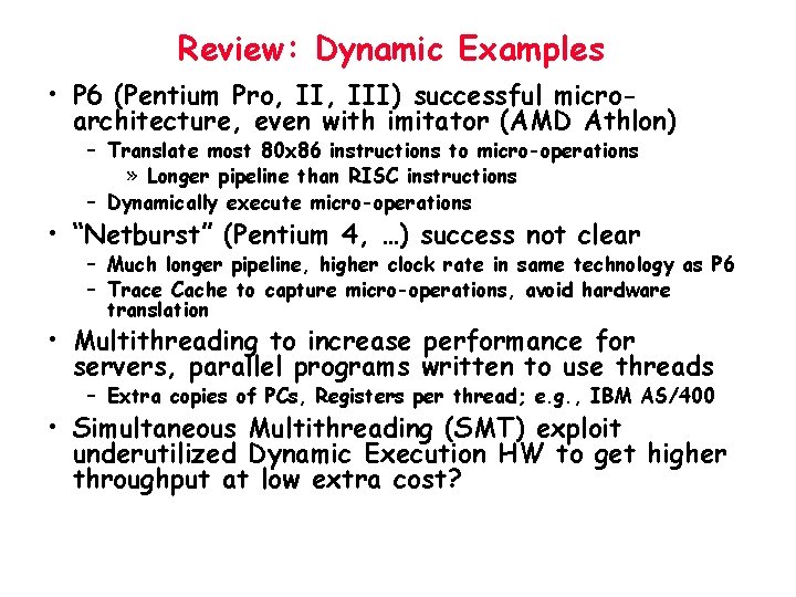 Review: Dynamic Examples • P 6 (Pentium Pro, III) successful microarchitecture, even with imitator