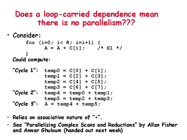 Does a loop-carried dependence mean there is no parallelism? ? ? • Consider: for