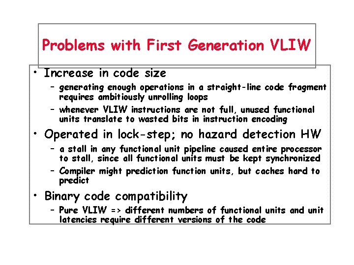 Problems with First Generation VLIW • Increase in code size – generating enough operations