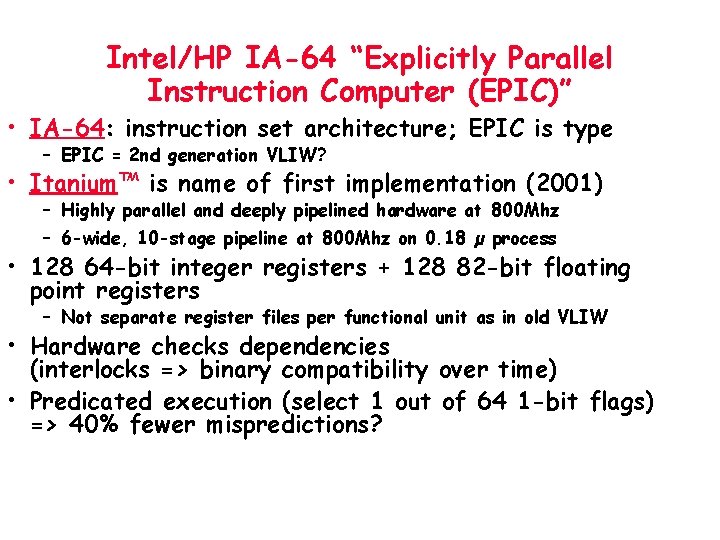 Intel/HP IA-64 “Explicitly Parallel Instruction Computer (EPIC)” • IA-64: instruction set architecture; EPIC is