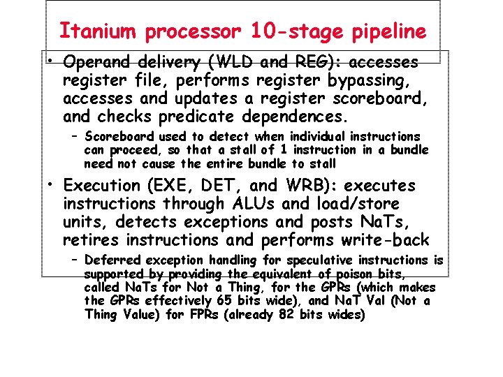 Itanium processor 10 -stage pipeline • Operand delivery (WLD and REG): accesses register file,