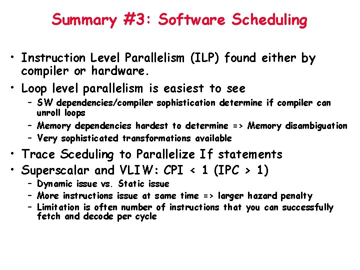 Summary #3: Software Scheduling • Instruction Level Parallelism (ILP) found either by compiler or