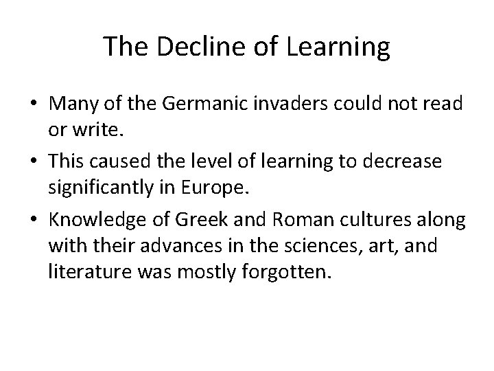 The Decline of Learning • Many of the Germanic invaders could not read or