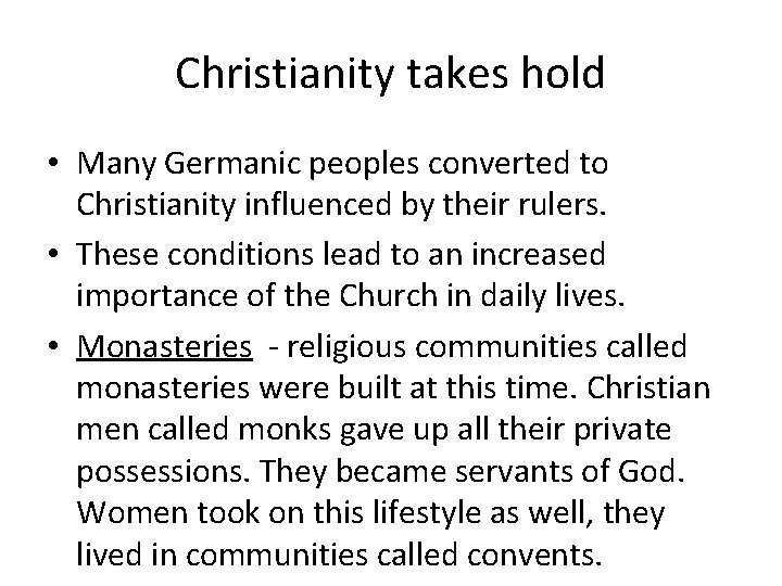 Christianity takes hold • Many Germanic peoples converted to Christianity influenced by their rulers.