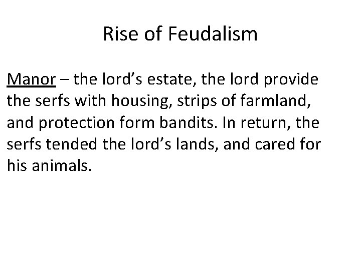 Rise of Feudalism Manor – the lord’s estate, the lord provide the serfs with