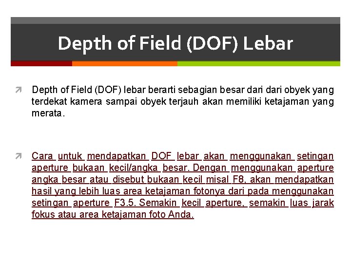Depth of Field (DOF) Lebar Depth of Field (DOF) lebar berarti sebagian besar dari