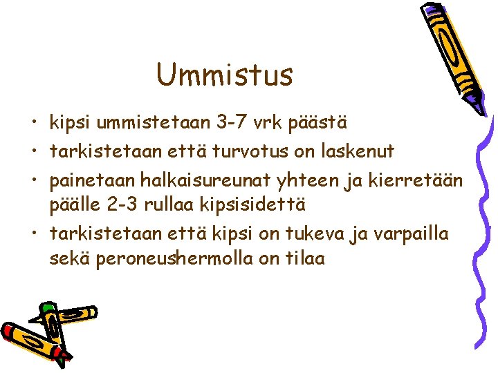 Ummistus • kipsi ummistetaan 3 -7 vrk päästä • tarkistetaan että turvotus on laskenut