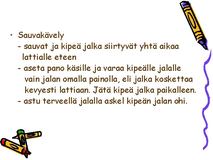  • Sauvakävely - sauvat ja kipeä jalka siirtyvät yhtä aikaa lattialle eteen -