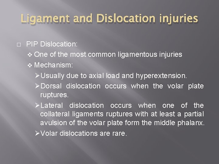Ligament and Dislocation injuries � PIP Dislocation: v One of the most common ligamentous