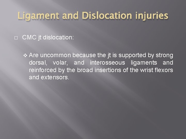 Ligament and Dislocation injuries � CMC jt dislocation: v Are uncommon because the jt