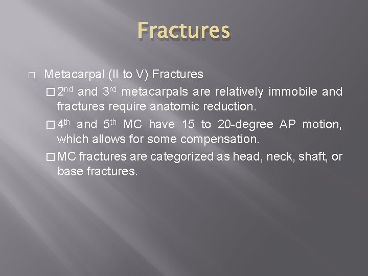 Fractures � Metacarpal (II to V) Fractures � 2 nd and 3 rd metacarpals