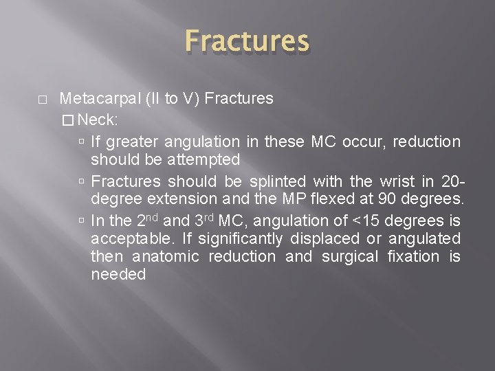 Fractures � Metacarpal (II to V) Fractures � Neck: If greater angulation in these