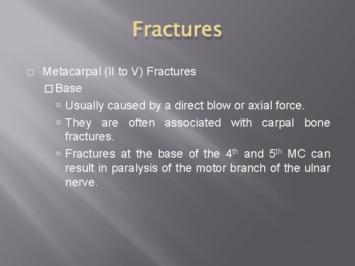 Fractures � Metacarpal (II to V) Fractures � Base Usually caused by a direct
