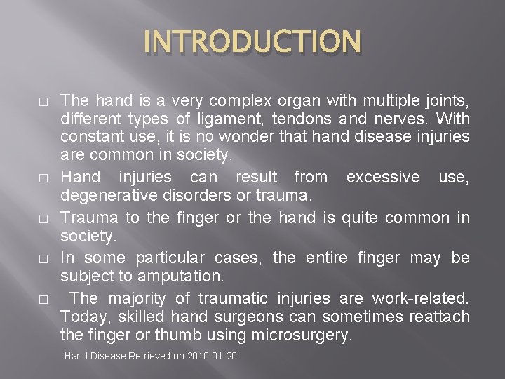 INTRODUCTION � � � The hand is a very complex organ with multiple joints,